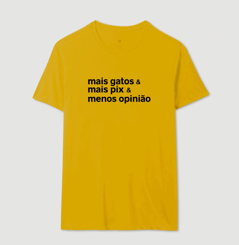 Camiseta MAIS GATOS & MAIS PIX & MENOS OPINIÃO