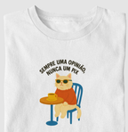 Camiseta SEMPRE UMA OPINIÃO, NUNCA UM PIX