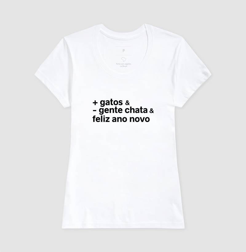 Camiseta + GATOS & - GENTE CHATA & FELIZ ANO NOVO