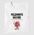 Camiseta FELIZMENTE NÃO IREI, TENHO PLANOS COM MEU PET