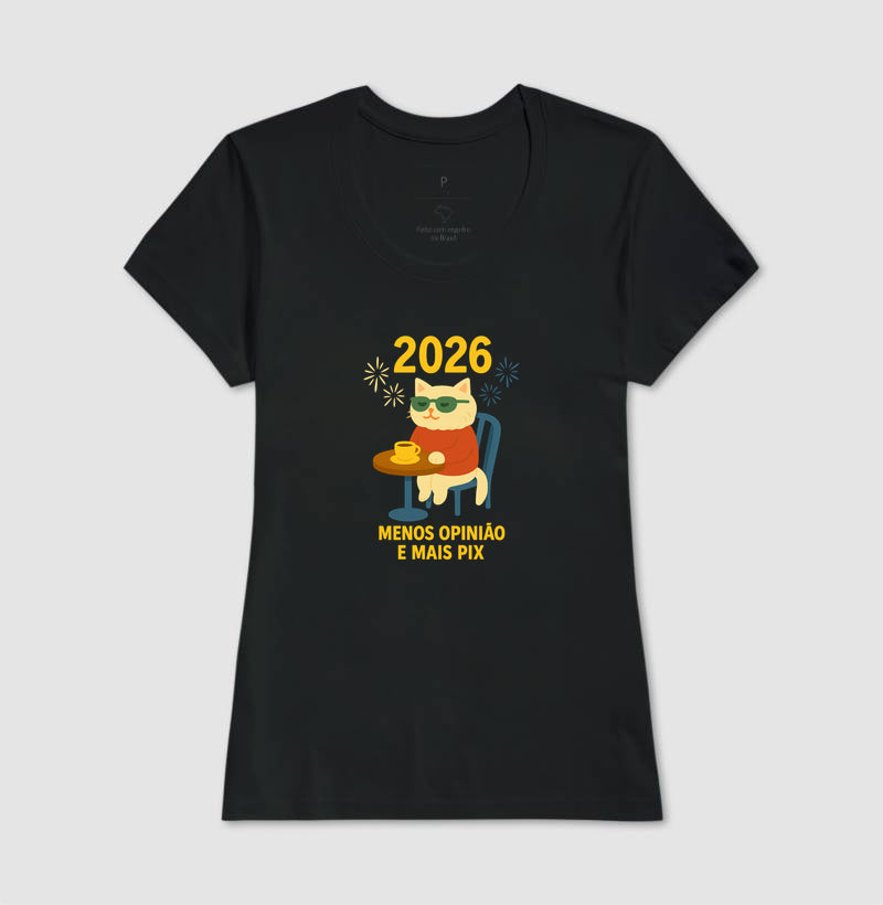 Camiseta 2026 MENOS OPINIÃO E MAIS PIX