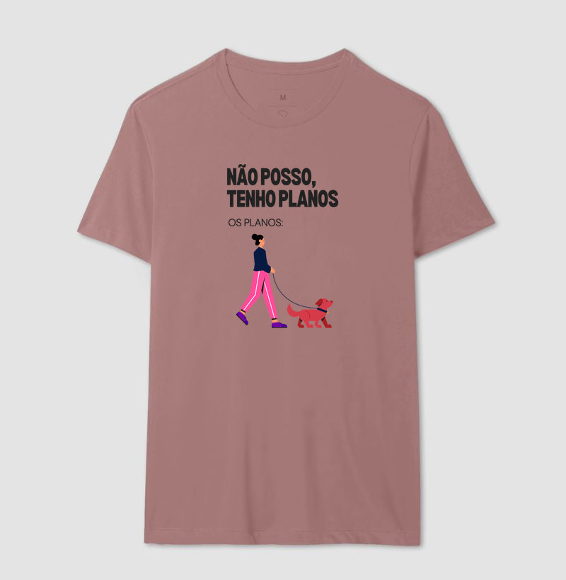Camiseta NÃO POSSO, TENHO PLANOS