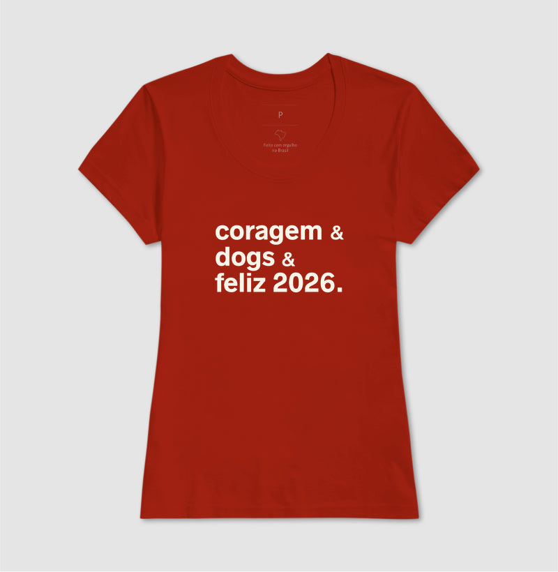 Camiseta CORAGEM & DOGS & FELIZ 2026.