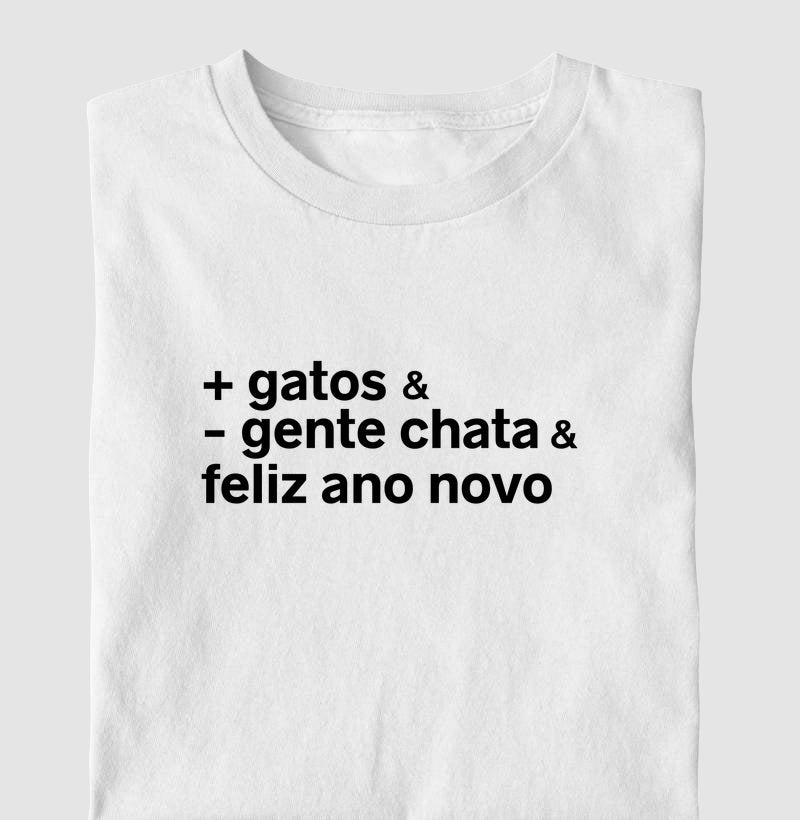 Camiseta + GATOS & - GENTE CHATA & FELIZ ANO NOVO