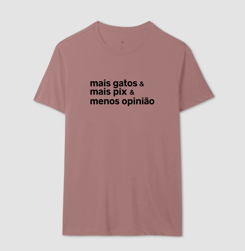 Camiseta MAIS GATOS & MAIS PIX & MENOS OPINIÃO