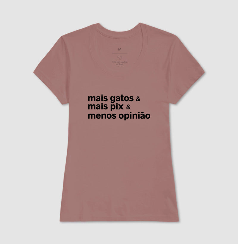 Camiseta MAIS GATOS & MAIS PIX & MENOS OPINIÃO