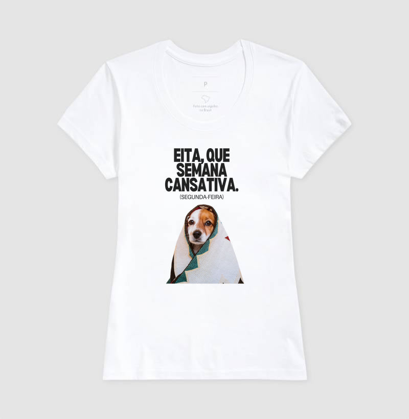 Camiseta EITA QUE SEMANA CANSATIVA (SEGUNDA-FEIRA)