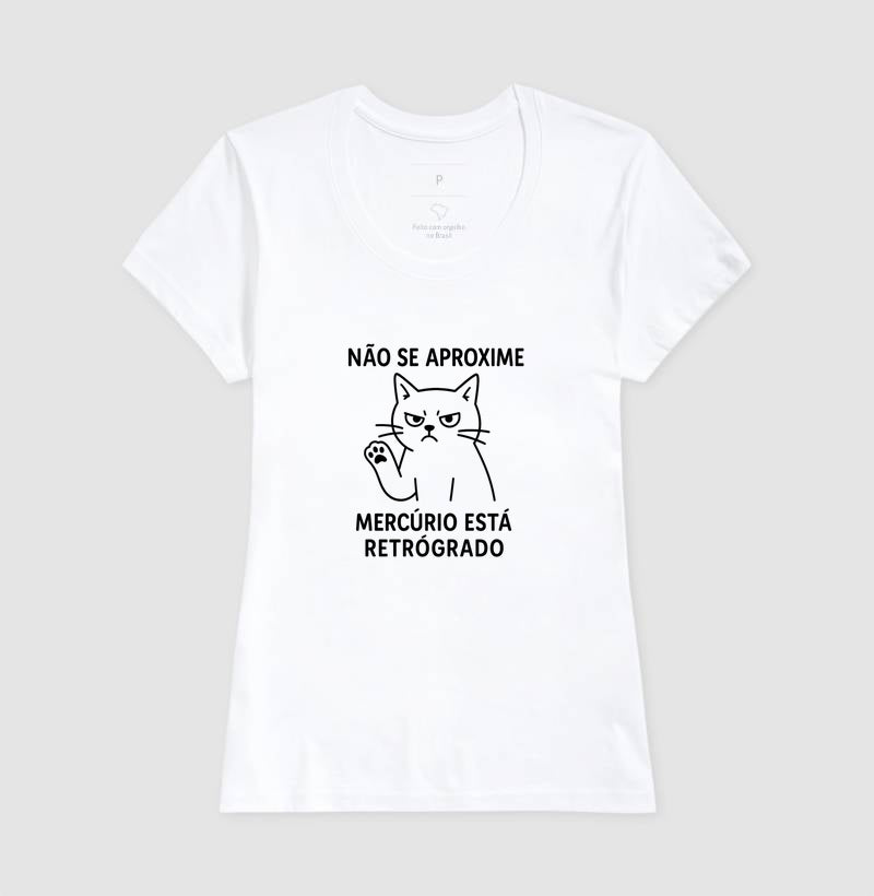 Camiseta NÃO SE APROXIME, MERCÚRIO ESTÁ RETRÓGADO