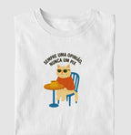 Camiseta SEMPRE UMA OPINIÃO, NUNCA UM PIX