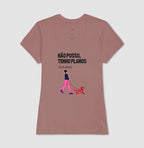 Camiseta NÃO POSSO, TENHO PLANOS