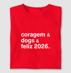 Camiseta CORAGEM & DOGS & FELIZ 2026.