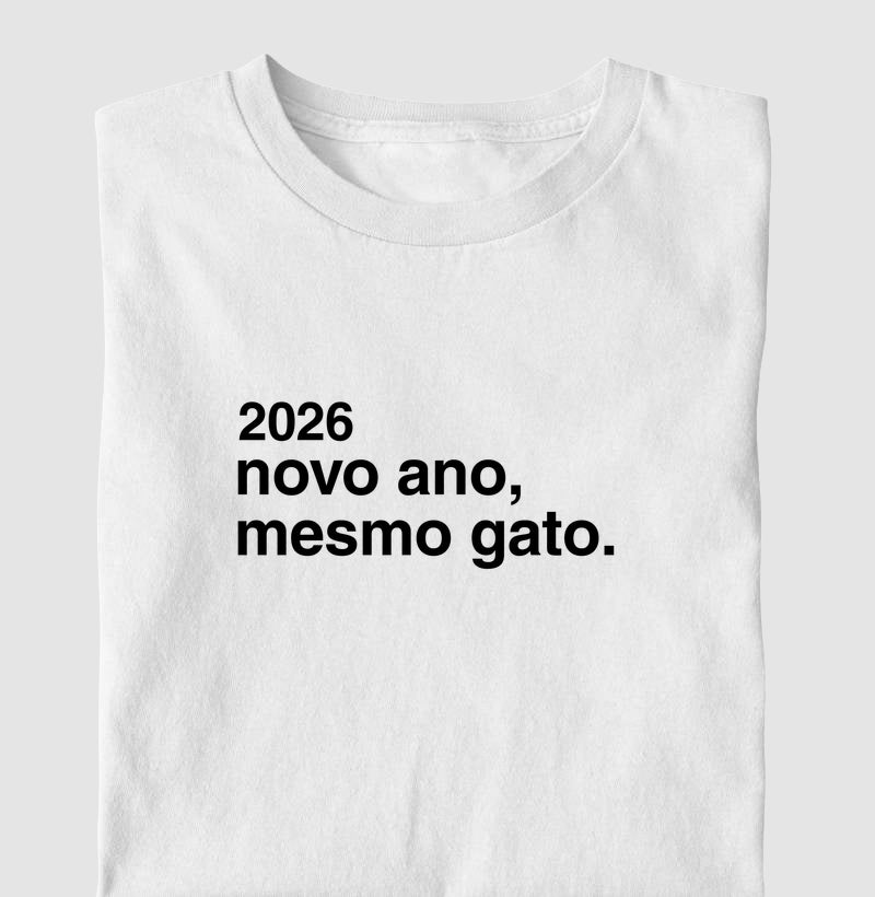 Camiseta 2026 NOVO ANO, MESMO GATO.