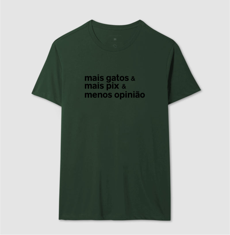 Camiseta MAIS GATOS & MAIS PIX & MENOS OPINIÃO