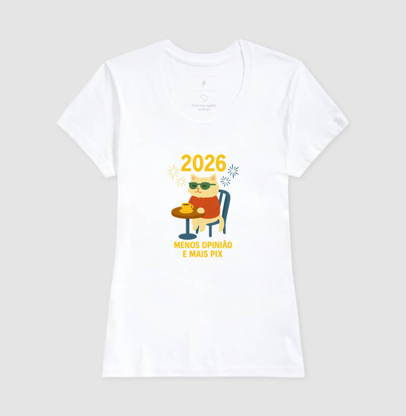 Camiseta 2026 MENOS OPINIÃO E MAIS PIX