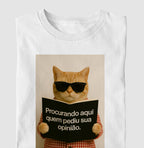 Camiseta PROCURANDO AQUI QUEM PEDIU SUA OPINIÃO