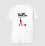Camiseta NÃO POSSO, TENHO PLANOS