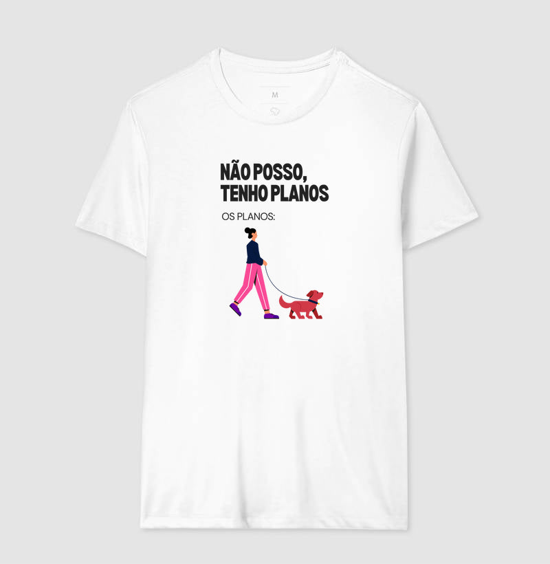Camiseta NÃO POSSO, TENHO PLANOS