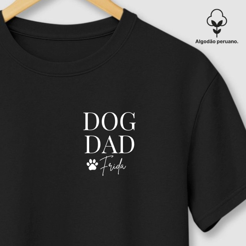 DOG DAD | Algodão Peruano | Assinatura com nome do pet personalizado