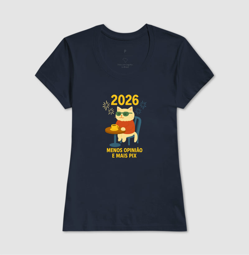Camiseta 2026 MENOS OPINIÃO E MAIS PIX